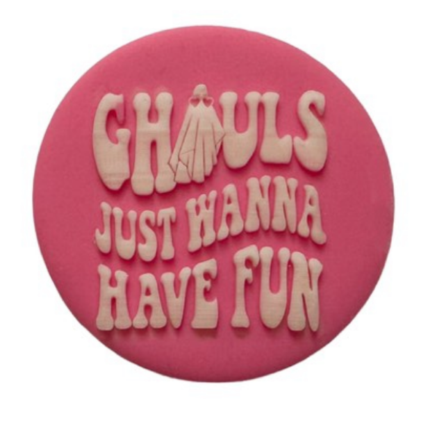 Ghouls Just Wanna Have Fun Embosser. Style #2