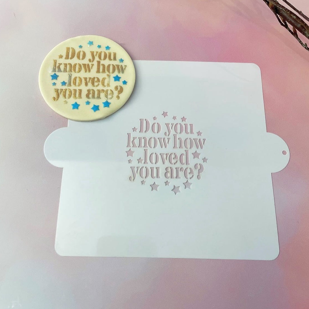 Do you know how loved you are Cookie Stencil.